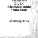 Manual Práctico El A, B, C de la agricultura orgánica y harina de rocas